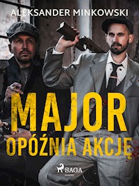 Major opóźnia akcję - Aleksander Minkowski - E-Book