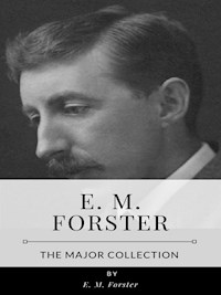 E. M. Forster – The Major Collection - E. M. Forster - E-Book