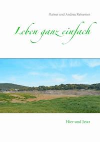 Leben ganz einfach - Rainer Reinemer - E-Book