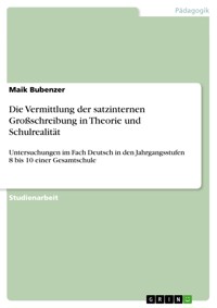 Die Vermittlung der satzinternen Großschreibung in Theorie und Schulrealität - Maik Bubenzer - E-Book