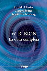 W. R. Bion, la obra compleja - Arnaldo Chuster - E-Book