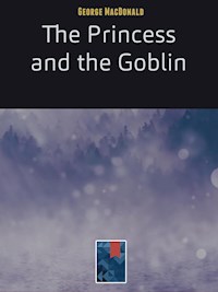 The Princess and the Goblin - George MacDonald - E-Book