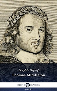 Complete Plays and Poetry of Thomas Middleton (Delphi Classics) - Thomas Middleton - E-Book