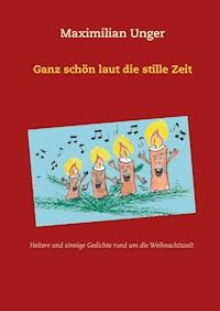 Ganz schön laut die stille Zeit - Maximilian Unger - E-Book