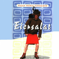 Eiersalat - Eine Frau geht seinen Weg - Helge Schneider - Hörbuch