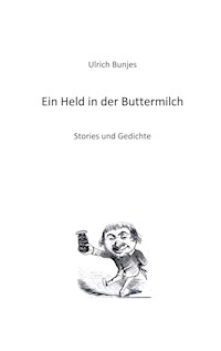 Ein Held in der Buttermilch - Ulrich Bunjes - E-Book