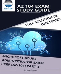 MICROSOFT AZURE ADMINISTRATOR EXAM PREP(AZ-104) Part-4 - Devi Prasad - E-Book