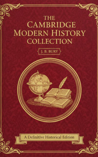The Cambridge Modern History Collection - J. B. Bury - E-Book