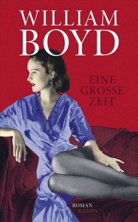 Eine große Zeit - William Boyd - E-Book