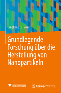 Grundlegende Forschung über die Herstellung von Nanopartikeln -  - E-Book
