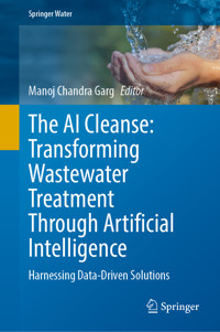 The AI Cleanse: Transforming Wastewater Treatment Through Artificial Intelligence -  - E-Book