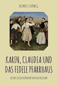 Karin, Claudia und das fidele Pfarrhaus - Helmut Ludwig - E-Book