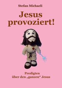 Jesus provoziert! - Stefan Michaeli - E-Book