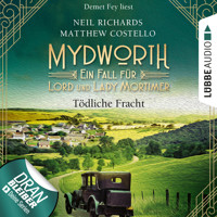 Tödliche Fracht - Mydworth - Ein Fall für Lord und Lady Mortimer, Episode 5 (Ungekürzt) - Matthew Costello - Hörbuch
