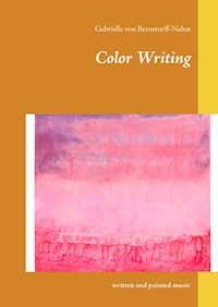 Color Writing - Gabrielle von Bernstorff-Nahat - E-Book
