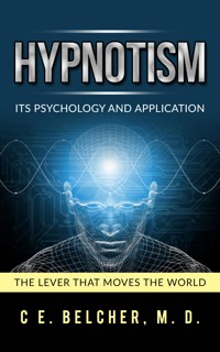 Hypnotism - Its Psychology and Application - C. E. Belcher - E-Book