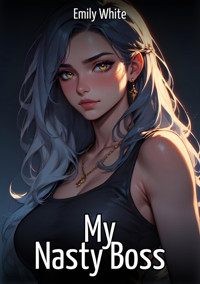 My Nasty Boss - Emily White - E-Book