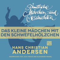 H. C. Andersen: Sämtliche Märchen und Geschichten, Das kleine Mädchen mit den Schwefelhölzchen - Hans Christian Andersen - Hörbuch