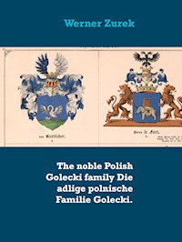The noble Polish Golecki family Die adlige polnische Familie Golecki. - Werner Zurek - E-Book