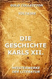 Die Geschichte Karls XII., König von Schweden - Voltaire - E-Book