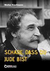 Schade, dass du Jude bist - Walter Kaufmann - E-Book