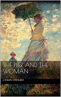 The Peer and the Woman - E. Phillips Oppenheim - E-Book