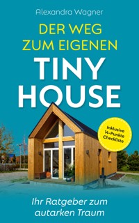 Der Weg zum eigenen Tiny House - Alexandra Wagner - E-Book
