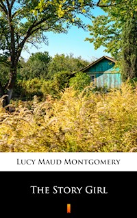 The Story Girl - Lucy Maud Montgomery - E-Book