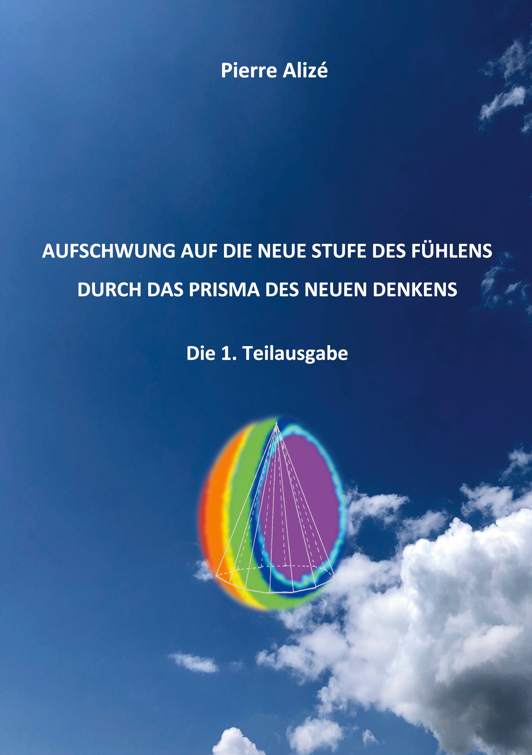 Aufschwung auf die neue Stufe des Fühlens durch das Prisma des neuen Denkens - Pierre Alizé - E-Book