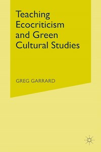 Teaching Ecocriticism and Green Cultural Studies -  - E-Book