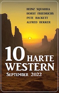 10 Harte Western September 2022 - Alfred Bekker - E-Book