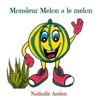 Monsieur Melon a le melon - Nathalie Antien - E-Book