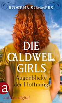 Die Caldwell Girls - Augenblicke der Hoffnung - Rowena Summers - E-Book