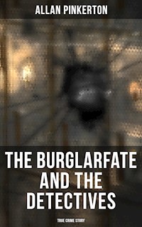 The Burglar's Fate and the Detectives (True Crime Story) - Allan Pinkerton - E-Book