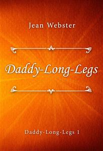 Daddy-Long-Legs - Jean Webster - E-Book