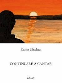 Continuaré a cantar - Carlos Sanchez - E-Book