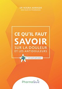 Ce qu'il faut savoit sur la douleur et les anti-douleurs - Noura Marashi - E-Book