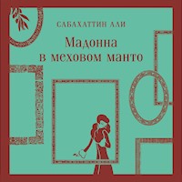 Мадонна в меховом манто - Сабахаттин Али - Hörbuch