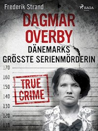 Dagmar Overby: Dänemarks größte Serienmörderin - Frederik Strand - E-Book