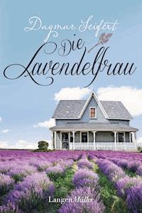 Die Lavendelfrau - Dagmar Seifert - E-Book