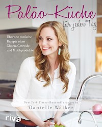 Paläo-Küche für jeden Tag - Danielle Walker - E-Book