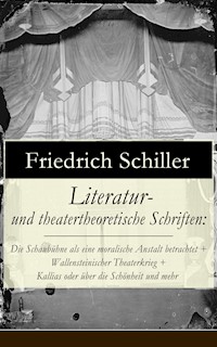 Literatur- und theatertheoretische Schriften - Friedrich Schiller - E-Book
