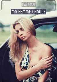 Ma Femme Chaude - Eva Rossi - E-Book