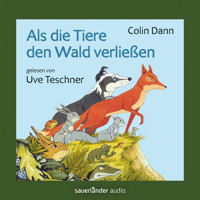 Als die Tiere den Wald verließen (Ungekürzte Lesung) - Colin Dann - Hörbuch