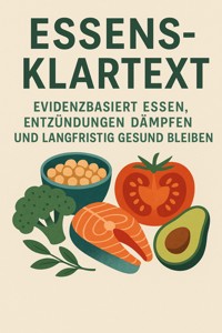 Essens-Klartext Evidenzbasiert essen, Entzündungen dämpfen und langfristig gesund bleiben - Emilia Wagner - E-Book