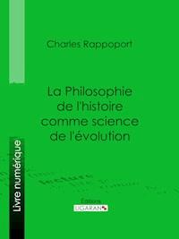 La Philosophie de l'histoire comme science de l'évolution - Charles Rappoport - E-Book