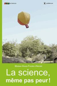 La science, même pas peur - Marima Hvass-Faivre d'Arcier - E-Book