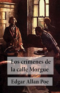 Los Crímenes de la Calle Morgue - Edgar Allan Poe - E-Book