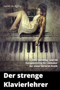 Der strenge Klavierlehrer - Isabel de Agony - E-Book