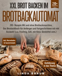 XXL Brot backen im Brotbackautomat - Linda Braun - E-Book